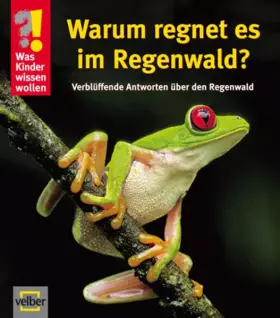 Couverture du produit · Warum regnet es im Regenwald?: Verblüffende Antworten über den Regenwald