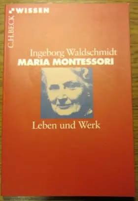Couverture du produit · Maria Montessori: Leben und Werk (Beck'sche Reihe)