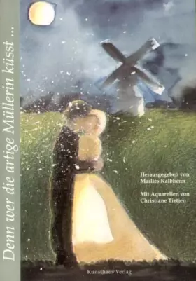 Couverture du produit · Denn wer die artige Müllerin küßt: Mühlentexte aus fünf Jahrhunderten