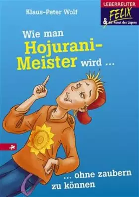 Couverture du produit · Wie man Hojurani-Meister wird ohne zaubern zu können (Felix und die Kunst des Lügens)