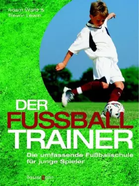 Couverture du produit · Der Fußballtrainer: Die umfassende Fußballschule für junge Spieler