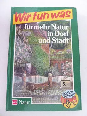 Couverture du produit · Aktion Ameise / Wir tun was: Aktion Ameise / Für mehr Natur in Dorf und Stadt: Wir tun was