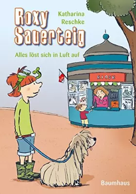 Couverture du produit · Roxy Sauerteig - Alles löst sich in Luft auf: Band 2