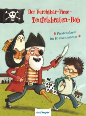 Couverture du produit · Der Furchtbar-Fiese-Teufelsbraten-Bob: Piratenalarm im Klassenzimmer