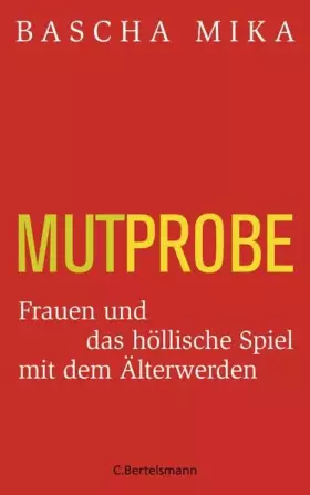 Couverture du produit · Mutprobe: Frauen und das höllische Spiel mit dem Älterwerden