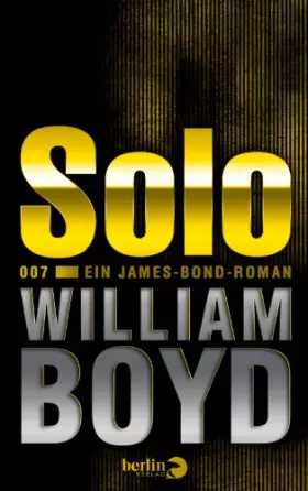 Couverture du produit · Solo: Ein James-Bond-Roman: Ein James-Bond-Roman. Die neue Mission 1. 10. 2013