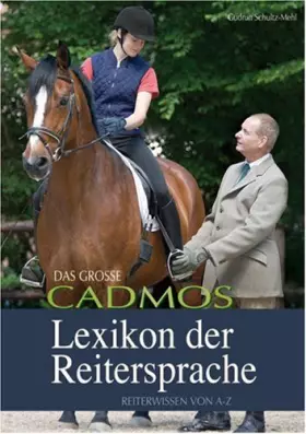 Couverture du produit · Das grosse Cadmos Lexikon der Reitersprache: Reiterwissen von A - Z (Cadmos Pferdebuch)