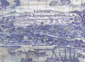 Couverture du produit · Lisbonne avant le Tremblement de terre de 1755: Le panneau (1700-1725) du musée de l'Azulejo