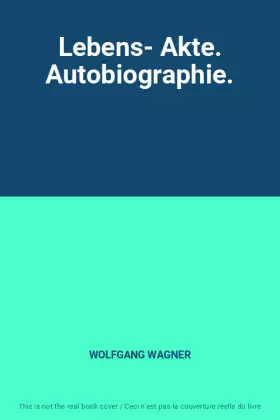 Couverture du produit · Lebens- Akte. Autobiographie.