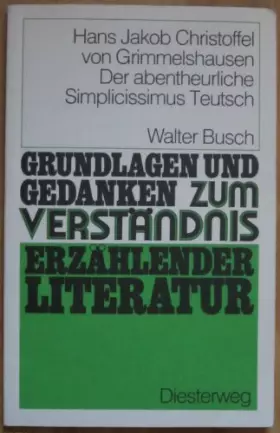 Couverture du produit · Grundlagen und Gedanken zum Verständnis erzählender Literatur, Der abentheurliche Simplicissimus (Teutsch)