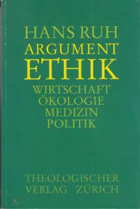 Couverture du produit · Argument Ethik: Orientierung für die Praxis in Ökologie, Medizin, Wirtschaft, Politik.