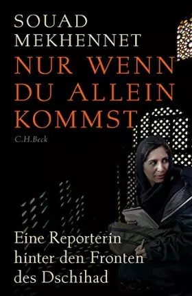Couverture du produit · Nur wenn du allein kommst: Eine Reporterin hinter den Fronten des Dschihad