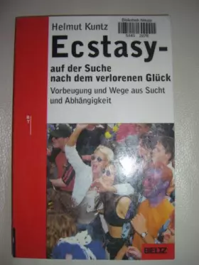Couverture du produit · Ecstasy - auf der Suche nach dem verlorenen Glück: Vorbeugung und Wege aus Sucht und Abhängigkeit (Beltz Taschenbuch / Ratgeber