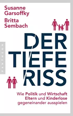 Couverture du produit · Der tiefe Riss: Wie Politik und Wirtschaft Eltern und Kinderlose gegeneinander ausspielen