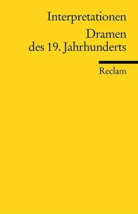 Couverture du produit · Interpretationen: Dramen des 19. Jahrhunderts: Tieck, Kleist, Grabbe, Nestroy, Raimund, Büchner, Grillparzer, Hebbel, Anzengrub