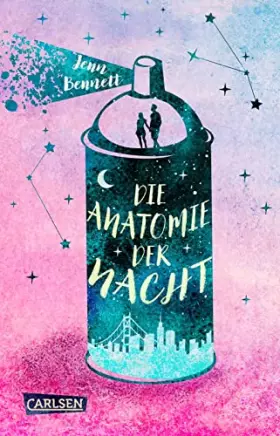 Couverture du produit · Die Anatomie der Nacht: Eine coole romantische Komödie mit ganz viel Herz und Goldgraffiti
