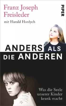 Couverture du produit · Anders als die anderen: Was die Seele unserer Kinder krank macht