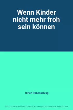 Couverture du produit · Wenn Kinder nicht mehr froh sein können