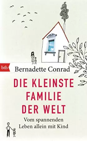 Couverture du produit · Die kleinste Familie der Welt: Vom spannenden Leben allein mit Kind