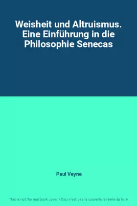 Couverture du produit · Weisheit und Altruismus. Eine Einführung in die Philosophie Senecas