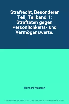 Couverture du produit · Strafrecht, Besonderer Teil, Teilband 1: Straftaten gegen Persönlichkeits- und Vermögenswerte.