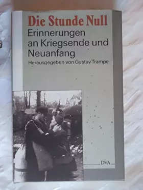 Couverture du produit · Die Stunde Null: Erinnerungen an Kriegsende und Neuanfang