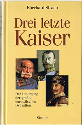 Couverture du produit · Drei letzte Kaiser: Der Untergang der grossen europäischen Dynastien