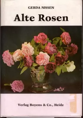 Couverture du produit · Alte Rosen: 37 bekannte und unbekannte Sorten aus Dithmarscher Gärten
