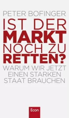 Couverture du produit · Ist der Markt noch zu retten?: Warum wir jetzt einen starken Staat brauchen