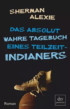 Couverture du produit · Das absolut wahre Tagebuch eines Teilzeit-Indianers: Roman