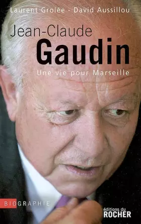 Couverture du produit · Jean-Claude Gaudin: Une vie pour Marseille