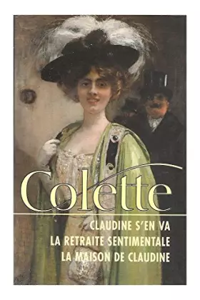 Couverture du produit · Claudine s'en va La retraite sentimentale la maison de Claudine / Colette