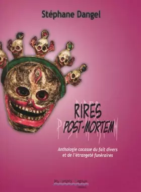 Couverture du produit · Rires post-mortem : Anthologie cocasse du fait divers et de l'étrangeté funéraires