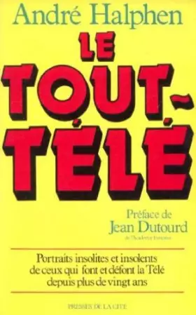 Couverture du produit · Le tout-télé / portraits insolites et insolents de ceux qui font et defont la télé depuis plus de VI