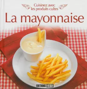 Couverture du produit · cuisinez avec les produits cultes - la mayonnaise