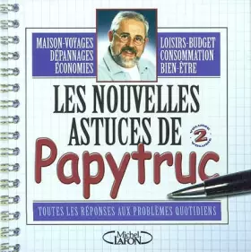 Couverture du produit · Les nouvelles astuces de Papytruc : Toutes les réponses aux problèmes quotidiens