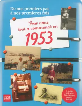 Couverture du produit · Pour nous tout a commencé en 1953: De nos premiers pas à nos premières fois
