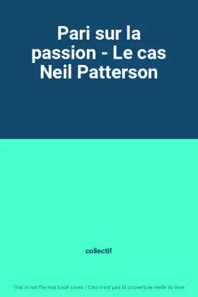 Couverture du produit · Pari sur la passion - Le cas Neil Patterson