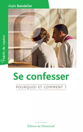 Couverture du produit · Se confesser, pourquoi et comment ?