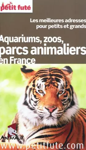 Couverture du produit · Petit Futé Aquariums, zoos, parcs animaliers en France