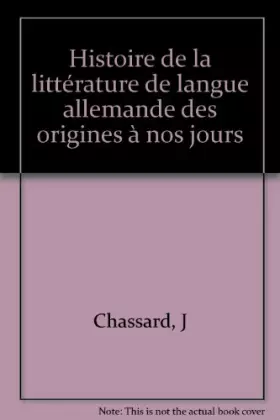 Couverture du produit · Histoire de la littérature de langue allemande : Des origines à nos jours