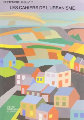 Couverture du produit · Cahiers de l'urbanisme, numéro 7, septembre 1989