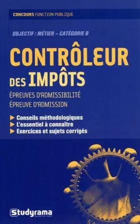 Couverture du produit · Contrôleur des impôts : Epreuves d'admissibilité, épreuve d'admission