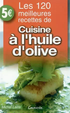 Couverture du produit · Les 120 meilleures recettes de cuisine à l'huile d'olive