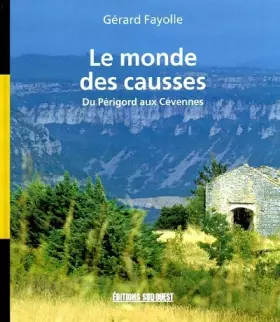 Couverture du produit · Le monde des causses. Du Périgord aux Cévennes