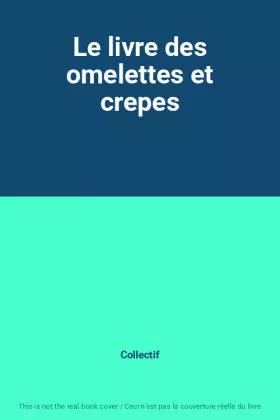 Couverture du produit · Le livre des omelettes et crepes
