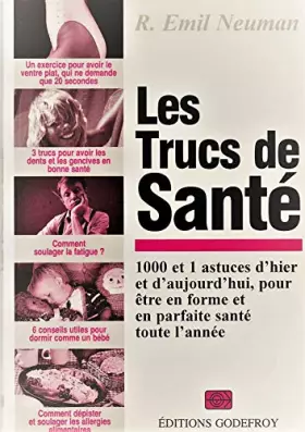 Couverture du produit · Les trucs de santé : 1000 et 1 astuces d'hier et d'aujourd'hui pour être en forme et en parfaite santé, toute l'année