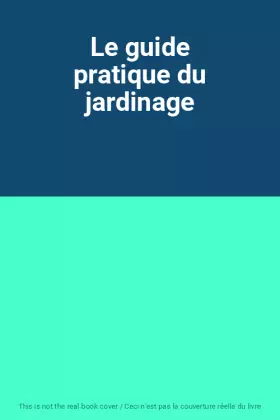 Couverture du produit · Le guide pratique du jardinage