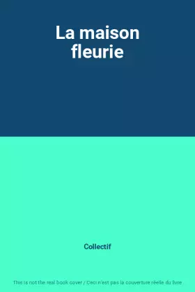 Couverture du produit · La maison fleurie