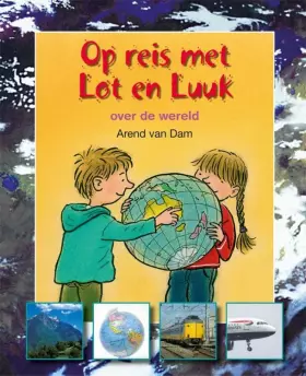 Couverture du produit · Op reis met Lot en Luuk. Over de wereld